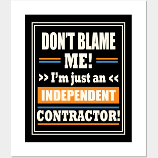 Funny Gig Work Don't Blame Me I'm Just An Independent Contractor Posters and Art